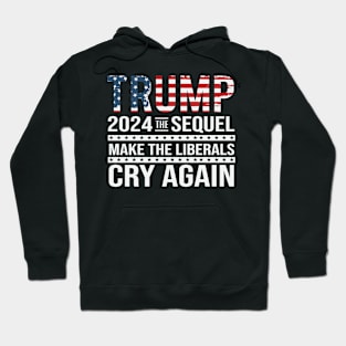 Make Liberal Cry again 2024 Election Vote Trump Political Presidential Campaign Hoodie